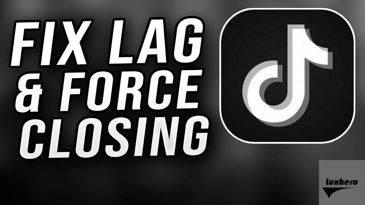 Tik Tok – The best way to Fix Lag, Not Responding & Force Closes