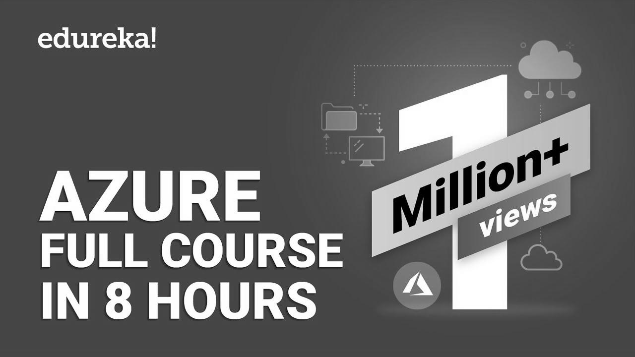 Azure Full Course – Study Microsoft Azure in 8 Hours |  Azure Tutorial For Novices |  Edureka