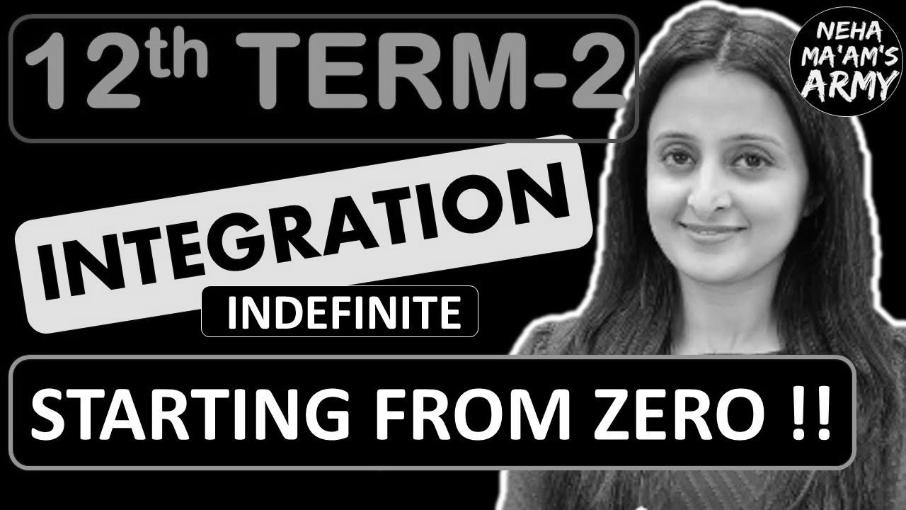 INTEGRATION Class 12 TERM 2 2022 NCERT By Neha Agrawal |  Study from Primary Concepts | Full Preparation