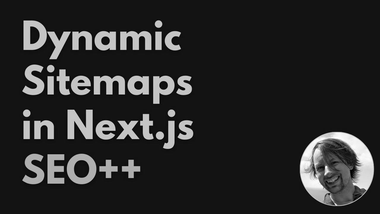 Enhancing search engine marketing with (Dynamic) Sitemaps in Next.js