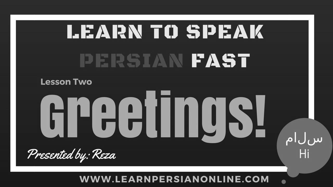 Study to Communicate Persian / Farsi Fast: for Newcomers: Lesson 2: Greeting – New Persian phrases